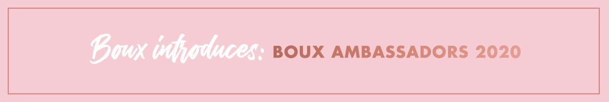 Boux Introduces: Brand Ambassadors 2020 title Boux Introduces: Brand Ambassadors 2020 title